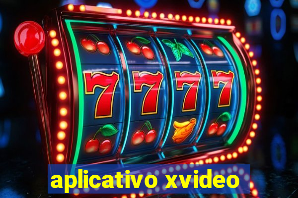 aplicativo xvideo